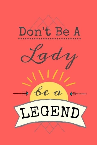 Don't Be A Lady be a LEGEND: Dot Grid Journal, 110 Pages, on Red matte cover, dotted notebook, bullet journaling, lettering, field notes, Journal