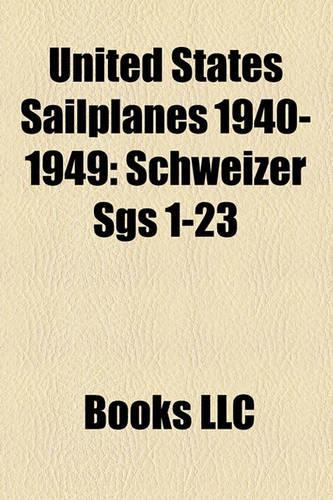 United States Sailplanes 1940-1949: Schweizer Sgs 1-23(English)