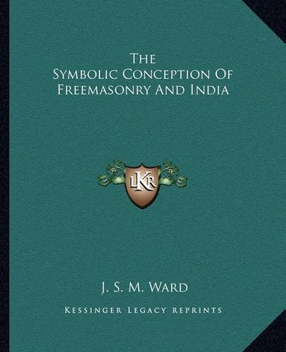 The Symbolic Conception Of Freemasonry And India