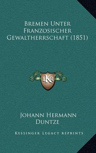 Bremen Unter Franzosischer Gewaltherrschaft (1851)