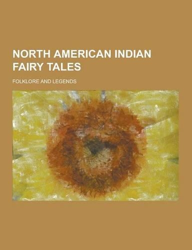 North American Indian Fairy Tales; Folklore and Legends