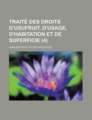 Traite Des Droits D'Usufruit, D'Usage, D'Habitation Et de Superficie (4 )
