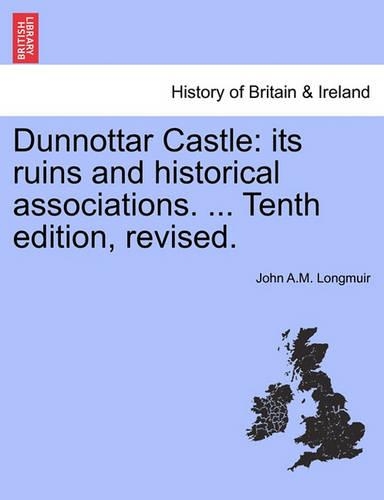 Dunnottar Castle: Its Ruins and Historical Associations. ... Tenth Edition, Revised.(English)