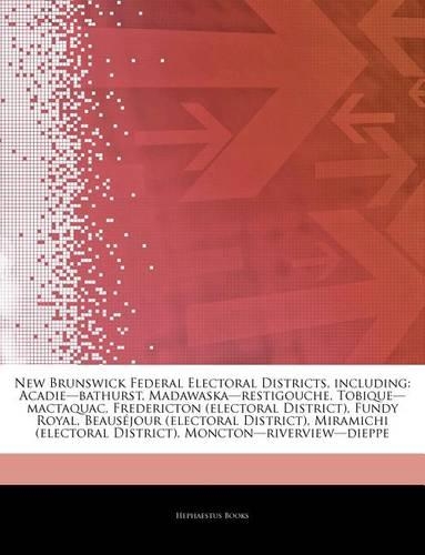 Articles on New Brunswick Federal Electoral Districts, Including