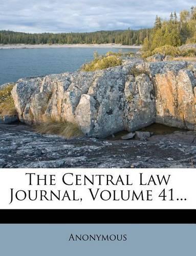 The Central Law Journal, Volume 41...