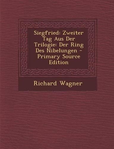 Siegfried: Zweiter Tag Aus Der Trilogie: Der Ring Des Nibelungen