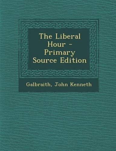 The Liberal Hour - Primary Source Edition: (English)