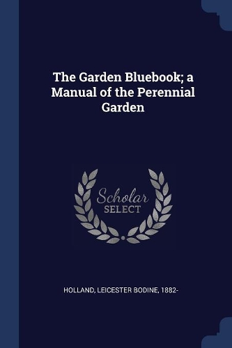 The Garden Bluebook; a Manual of the Perennial Garden