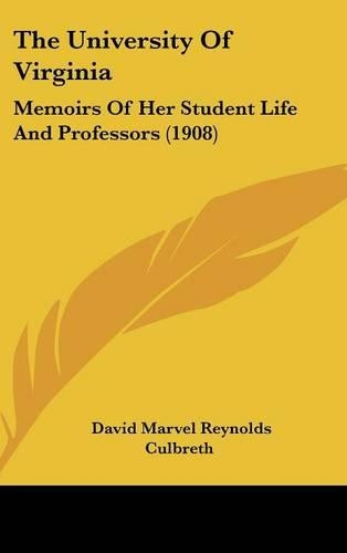 The University of Virginia: Memoirs of Her Student Life and Professors (1908)