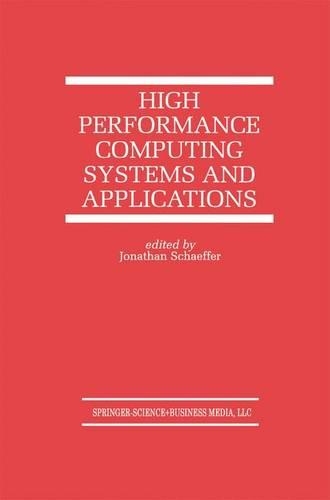 High Performance Computing Systems and Applications: (478 The Springer International Series in Engineering and Computer Science)