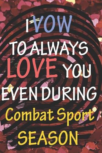 I VOW TO ALWAYS LOVE YOU EVEN DURING Combat Sport SEASON
