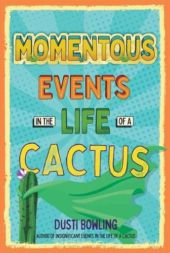 Momentous Events in the Life of a Cactus: (2 Life of a Cactus)