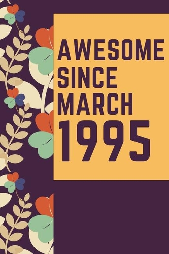 Awesome Since March 1995 Notebook Birthday Gift