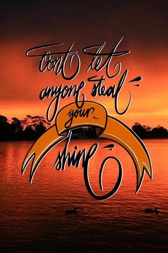 Don't let anyone steal your shine: 6x9 Inch Lined Motivational Inspiration Journal/Notebook - Beautiful Red sunset on the lake, Calligraphy art with photography