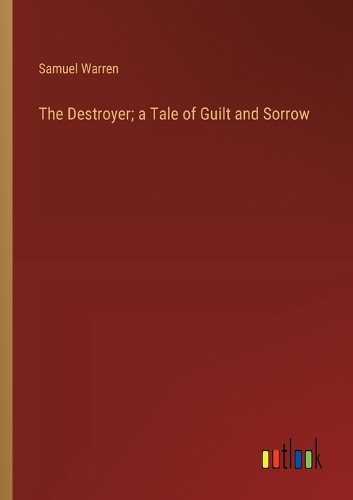 The Destroyer; a Tale of Guilt and Sorrow