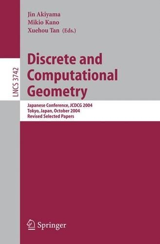 Discrete and Computational Geometry: Japanese Conference, JCDCG 2004, Tokyo, Japan, October 8-11, 2004(Theoretical Computer Science and General Issues)