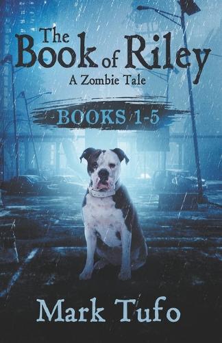 The Book Of Riley: A Zombie Tale: Complete Set -Books 1-5(6 The Book of Riley a Zombie Tale)