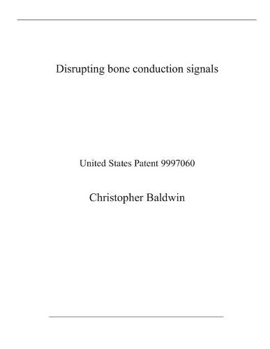 Disrupting bone conduction signals: United States Patent 9997060