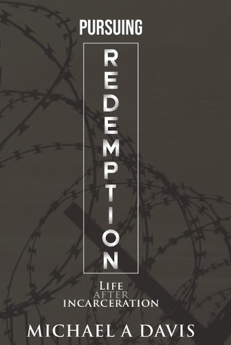 Pursuing Redemption: Life After Incarceration