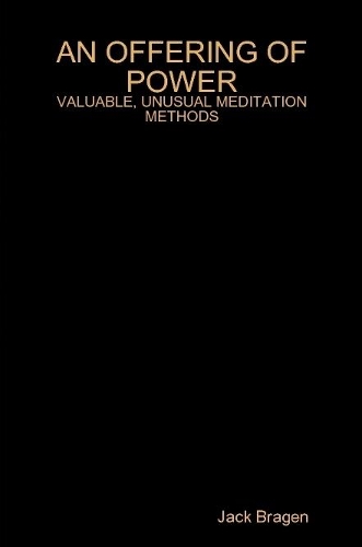 An Offering of Power: Valuable, Unusual Meditation Methods