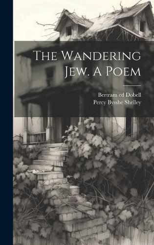 The Wandering Jew. A Poem