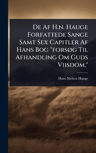 De Af H.n. Hauge Forfattede Sange Samt Sex Capitler Af Hans Bog 