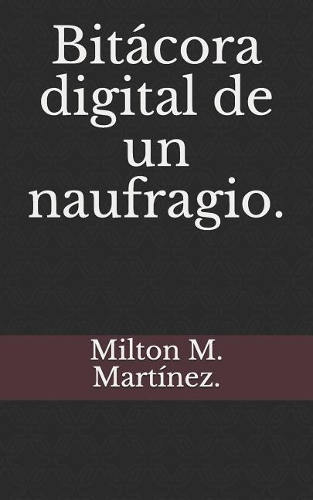 Bitácora digital de un naufragio.