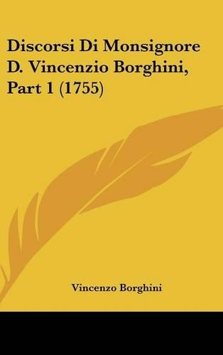Discorsi Di Monsignore D. Vincenzio Borghini, Part 1 (1755)