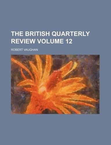 The British Quarterly Review Volume 12