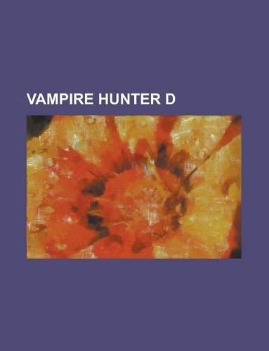 Vampire Hunter D: List of Vampire Hunter D Novels, Vampire Hunter D: Bloodlustlist of Vampire Hunter D Novels, Vampire Hunter D: Bloodlust, Hideyuki Kikuchi's Vampire(English)