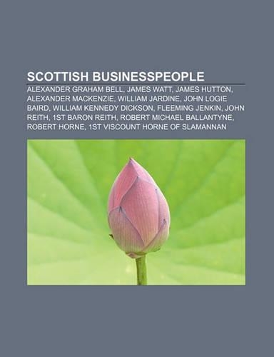 Scottish Businesspeople: Alexander Graham Bell, James Watt, James Hutton, Alexander MacKenzie, William Jardine, John Logie Baird(English)
