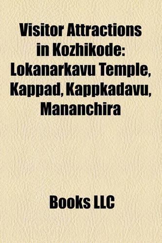 Visitor Attractions in Kozhikode: Lokanarkavu Temple, Kappad, Kappkadavu, Mananchira(English)