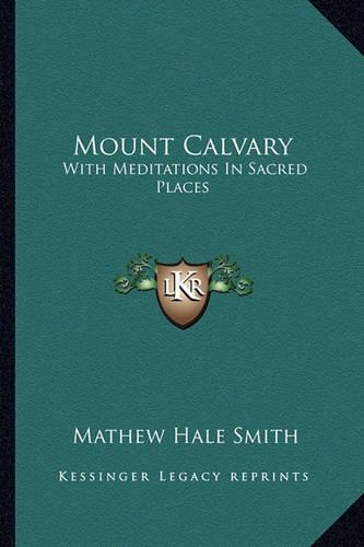 Mount Calvary: With Meditations In Sacred Places(English)