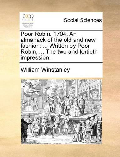 Poor Robin. 1704. an Almanack of the Old and New Fashion