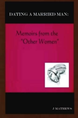 Dating a Married Man: Memoirs from the 