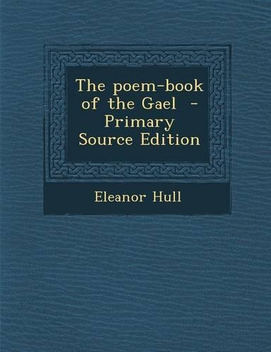 The Poem-Book of the Gael - Primary Source Edition