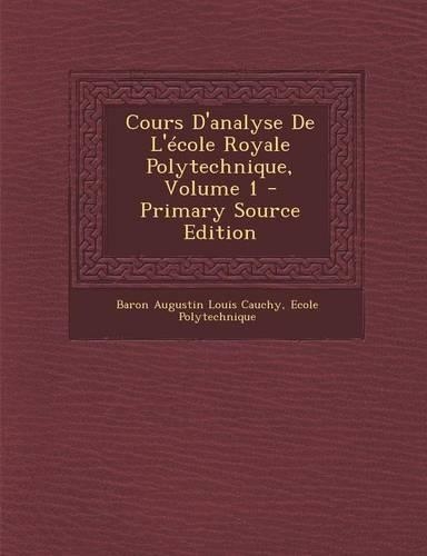 Cours D'Analyse de L'Ecole Royale Polytechnique, Volume 1