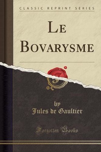 Le Bovarysme (Classic Reprint)