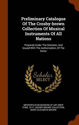Preliminary Catalogue of the Crosby-Brown Collection of Musical Instruments of All Nations