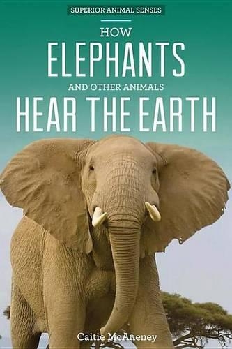 How Elephants and Other Animals Hear the Earth