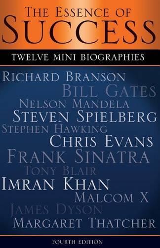 The Essence of Success: 12 Mini Biographies: Richard Branson Bill Gates Nelson Mandela Steven Spielberg Stephen Hawking Chris Evans Frank Sinatra Tony Blair Imran Khan Malc(1 From Richard Branson and Virgin to Jeff Bezos and Amazon)