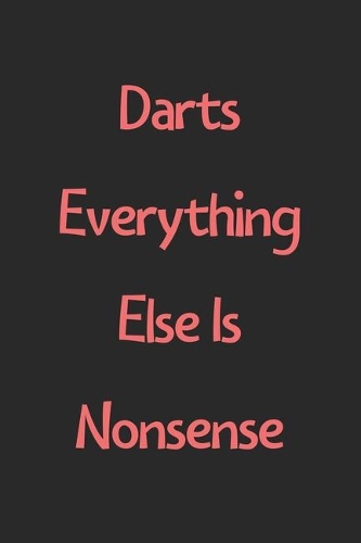 Darts Everything Else Is Nonsense