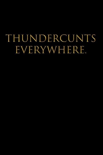 Thundercunts Everywhere: Blank Wide Ruled Lined Notebook, 120 Pages, 6 x 9 inches - Funny, Offensive, Sarcastic, Office Coworker, BFF Gift, Cuss Words, Swear, BG