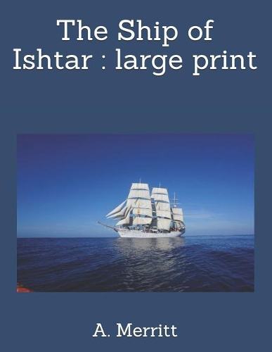 The Ship of Ishtar: Large Print