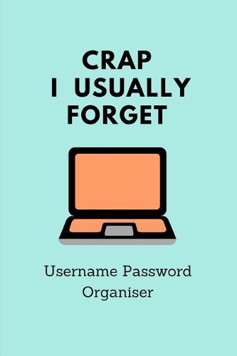 Crap I Usually Forget