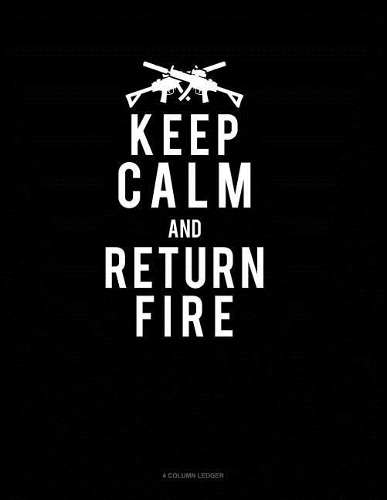Keep Calm and Return Fire