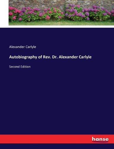 Autobiography of Rev. Dr. Alexander Carlyle
