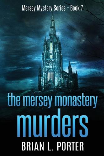 The Mersey Monastery Murders: (7 Mersey Murder Mysteries)