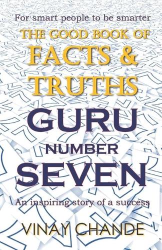 'Good Book' of FACTS & TRUTHS GURU Number SEVEN