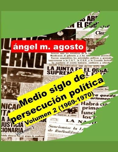 Medio siglo de persecución política, Volumen 2 (1969-1970)